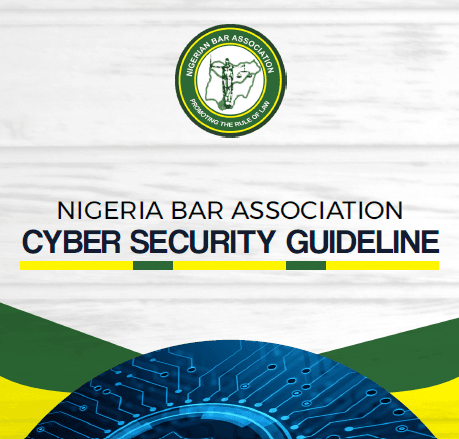 Nigeria Bar Association issues guidelines on Cyber Security to protect client information
