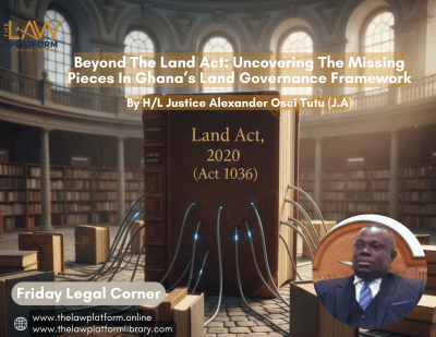 Beyond The Land Act: Uncovering The Missing Pieces In Ghana’s Land Governance Framework